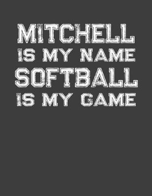 Book cover for Mitchell Is My Name Softball Is My Game