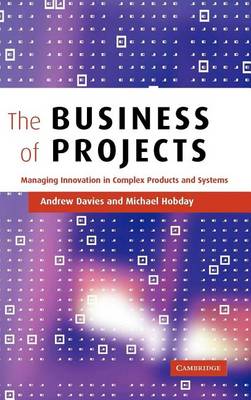 Book cover for Business of Projects, The: Managing Innovation in Complex Products and Systems