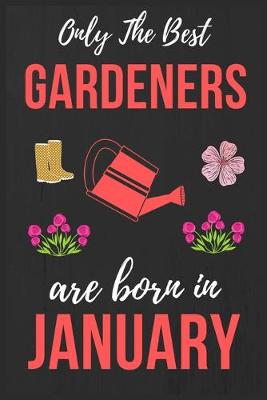 Book cover for Only The Best Gardeners are Born In January