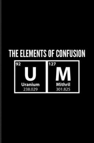 Cover of The Elements Of Confusion Um...