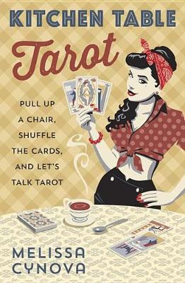 Kitchen Table Tarot by Melissa Cynova