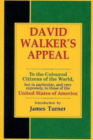 Cover of David Walker's Appeal, in Four Articles, Together with a Preamble, to the Coloured Citizens of the World, But in Particular, and Very Expressly, to Those of the United States of America