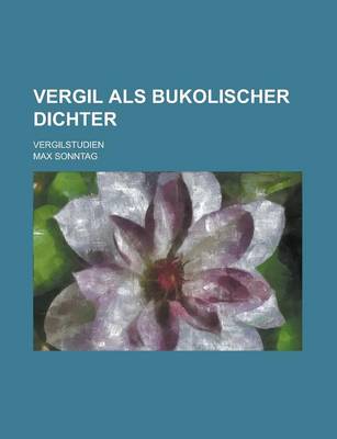 Book cover for Vergil ALS Bukolischer Dichter; Vergilstudien