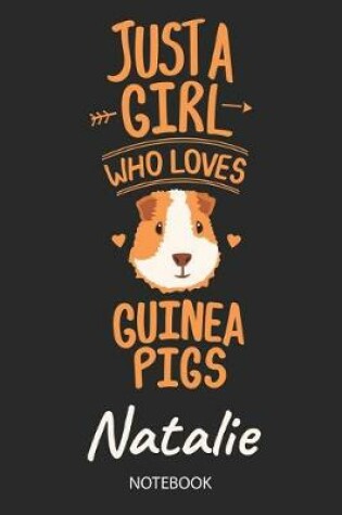 Cover of Just A Girl Who Loves Guinea Pigs - Natalie - Notebook