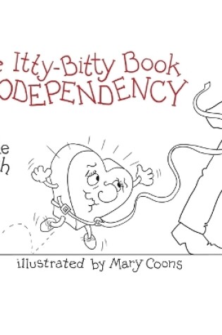 Cover of The Itty-Bitty Book of Codependency