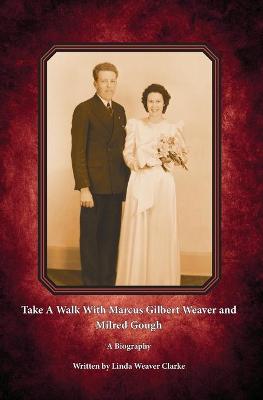 Book cover for Take A Walk With Marcus Gilbert Weaver and Milred Gough