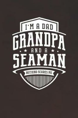 Cover of I'm A Dad Grandpa & A Seaman Nothing Scares Me