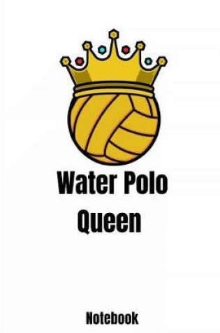 Cover of Water Polo Queen Notebook