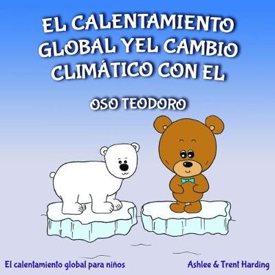 Book cover for El calentamiento global y el cambio climático con el oso Teodoro