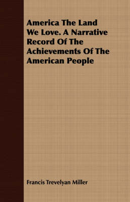 Book cover for America The Land We Love. A Narrative Record Of The Achievements Of The American People