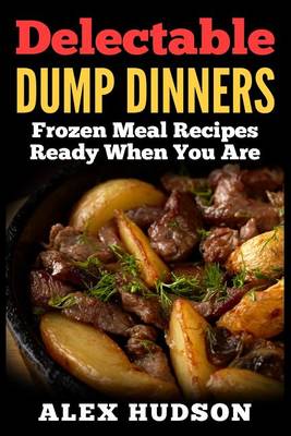 Book cover for Delectable Dump Dinners