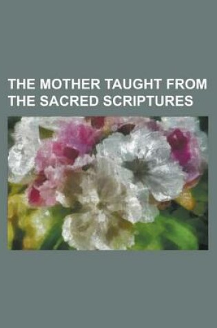 Cover of The Mother Taught from the Sacred Scriptures