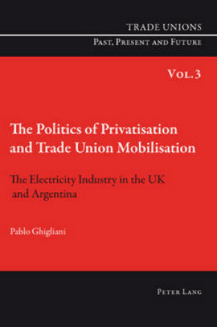 Cover of The Politics of Privatisation and Trade Union Mobilisation