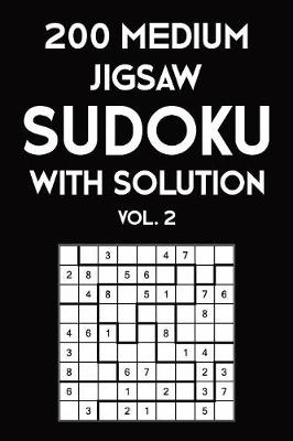 Book cover for 200 Medium Jigsaw Sudoku With Solution Vol. 2