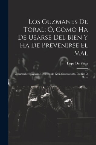 Cover of Los Guzmanes De Toral; Ó, Como Ha De Usarse Del Bien Y Ha De Prevenirse El Mal