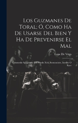 Cover of Los Guzmanes De Toral; Ó, Como Ha De Usarse Del Bien Y Ha De Prevenirse El Mal