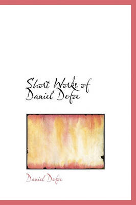 Book cover for Short Works of Daniel Defoe