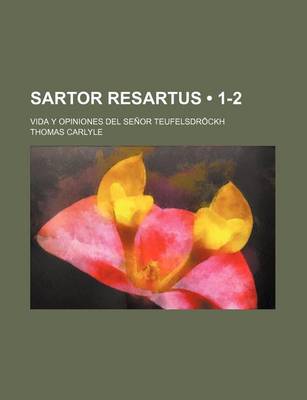 Book cover for Sartor Resartus (1-2); Vida y Opiniones del Senor Teufelsdrockh