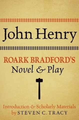 Cover of John Henry: Roark Bradford's Novel and Play