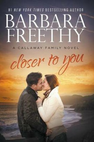 Cover of Closer To You (Callaway Cousins #3)