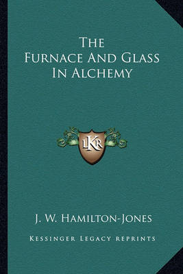 Book cover for The Furnace And Glass In Alchemy