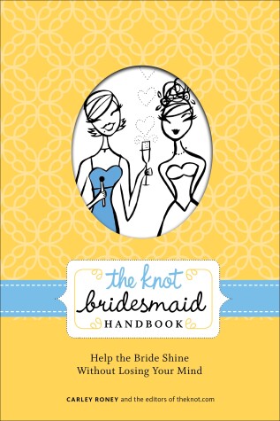 Book cover for The Knot Bridesmaid Handbook