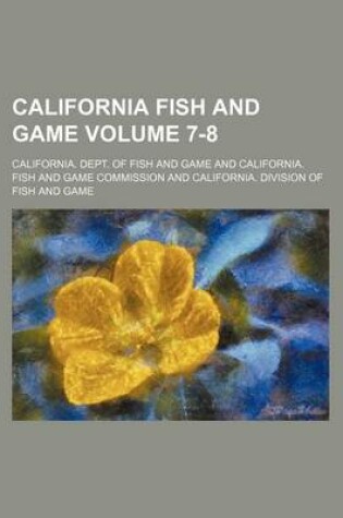 Cover of California Fish and Game Volume 7-8