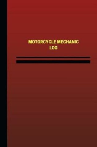 Cover of Motorcycle Mechanic Log (Logbook, Journal - 124 pages, 6 x 9 inches)