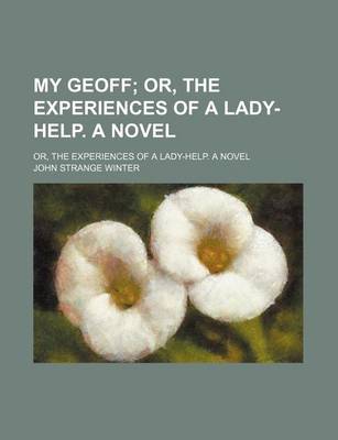 Book cover for My Geoff; Or, the Experiences of a Lady-Help. a Novel. Or, the Experiences of a Lady-Help. a Novel