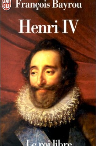 Cover of Henri IV: Le Roi Libre