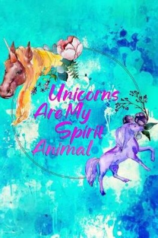Cover of Unicorns Are My Spirit Animal