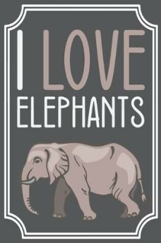 Cover of I Love Elephants