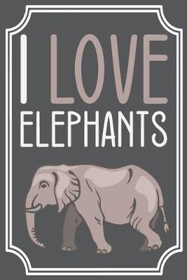Book cover for I Love Elephants