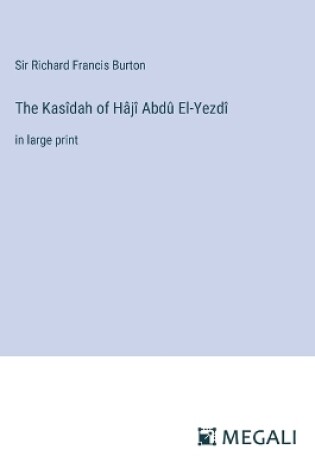 Cover of The Kas�dah of H�j� Abd� El-Yezd�