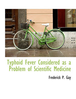 Book cover for Typhoid Fever Considered as a Problem of Scientific Medicine