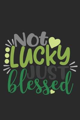Book cover for Not Lucky Just Blessed