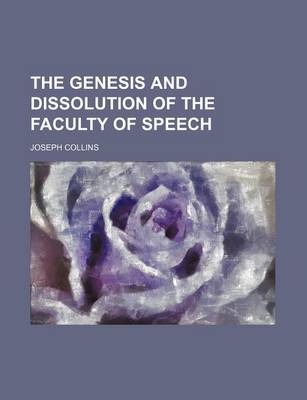 Book cover for The Genesis and Dissolution of the Faculty of Speech