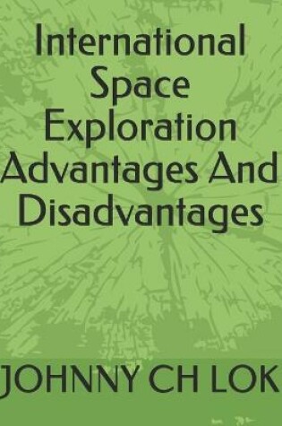 Cover of International Space Exploration Advantages And Disadvantages