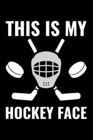 Cover of This Is My Hockey Face