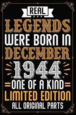 Cover of Real Legends Were Born In December 1944 One Of A Kind Limited Edition All Original Parts