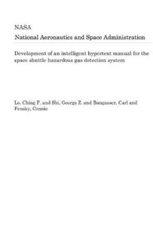 Cover of Development of an Intelligent Hypertext Manual for the Space Shuttle Hazardous Gas Detection System