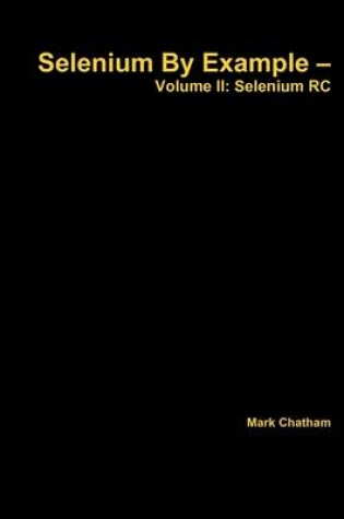 Cover of Selenium by Example - Volume II: Selenium Rc