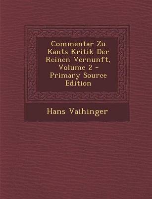 Book cover for Commentar Zu Kants Kritik Der Reinen Vernunft, Volume 2 - Primary Source Edition