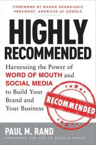 Cover of Highly Recommended: Harnessing the Power of Word of Mouth and Social Media to Build Your Brand and Your Business