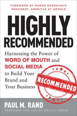 Book cover for Highly Recommended: Harnessing the Power of Word of Mouth and Social Media to Build Your Brand and Your Business