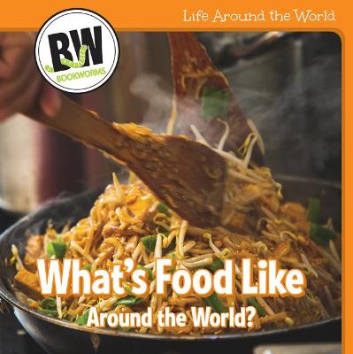 Cover of What's Food Like Around the World?