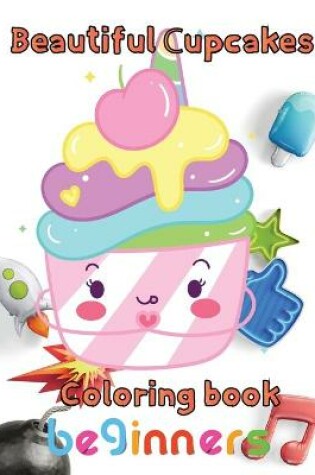 Cover of Beautiful cupcakes coloring book beginners