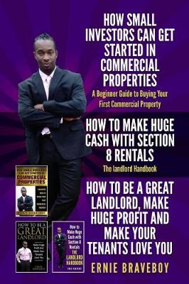 Book cover for How Small Investors Can Get Started in Commercial Properties a Beginner Guide to Buying Your First Commercial Property How to Make Huge Cash with Section 8 Rentals the Landlord Handbook