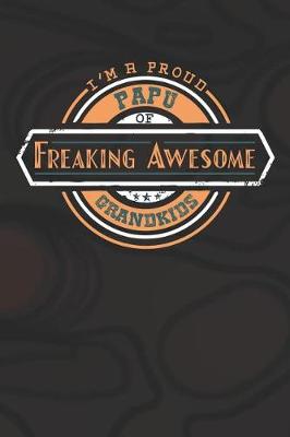 Book cover for I'm A Proud Papu Of Freaking Awesome Grandkids