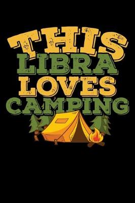 Book cover for This Libra Loves Camping Notebook